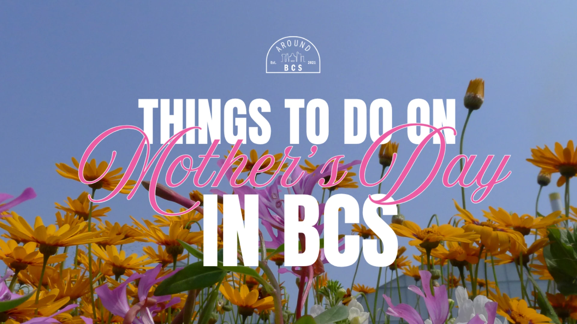 Mother’s Day weekend in Aggieland with flowers and local events
